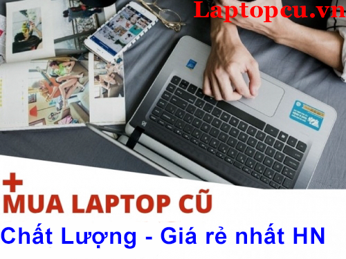 Liên hệ  mua  bán Laptop cũ  xịn, uy tín tại Hà Nội